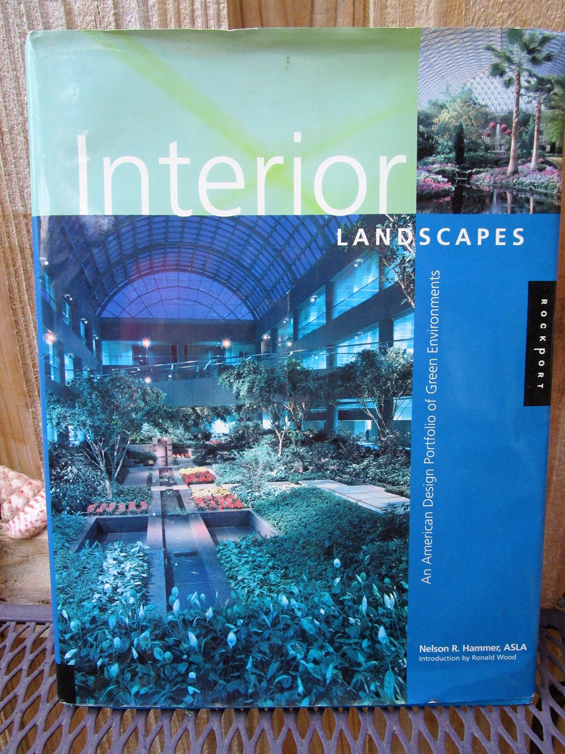 Interior Landscapes: An American Design Portfolio of Green Environments Architecture