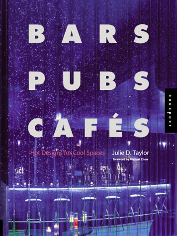 Bars, Pubs & Cafes: Hot Designs for Cool Spaces Architecture