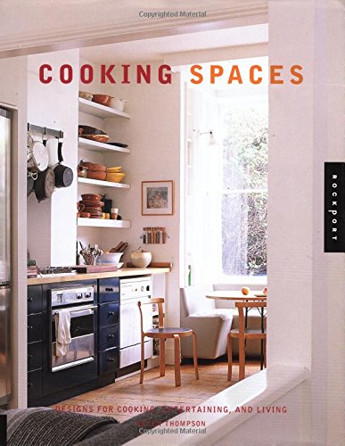 Cooking Spaces: Designs for Cooking, Entertaining, and Living Architecture