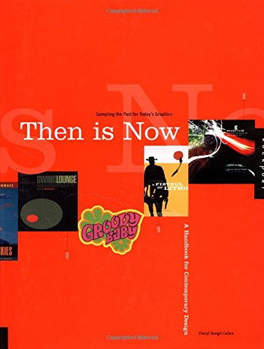 Then Is Now: Sampling the Past for Todays Graphics, a Handbook for Contemporary Design book