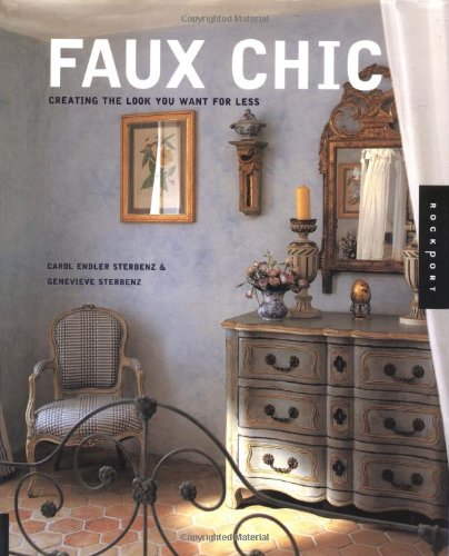 Faux Chic: Creating the Look You Want for Less: Creating the Rich Look You Want for Less Architecture