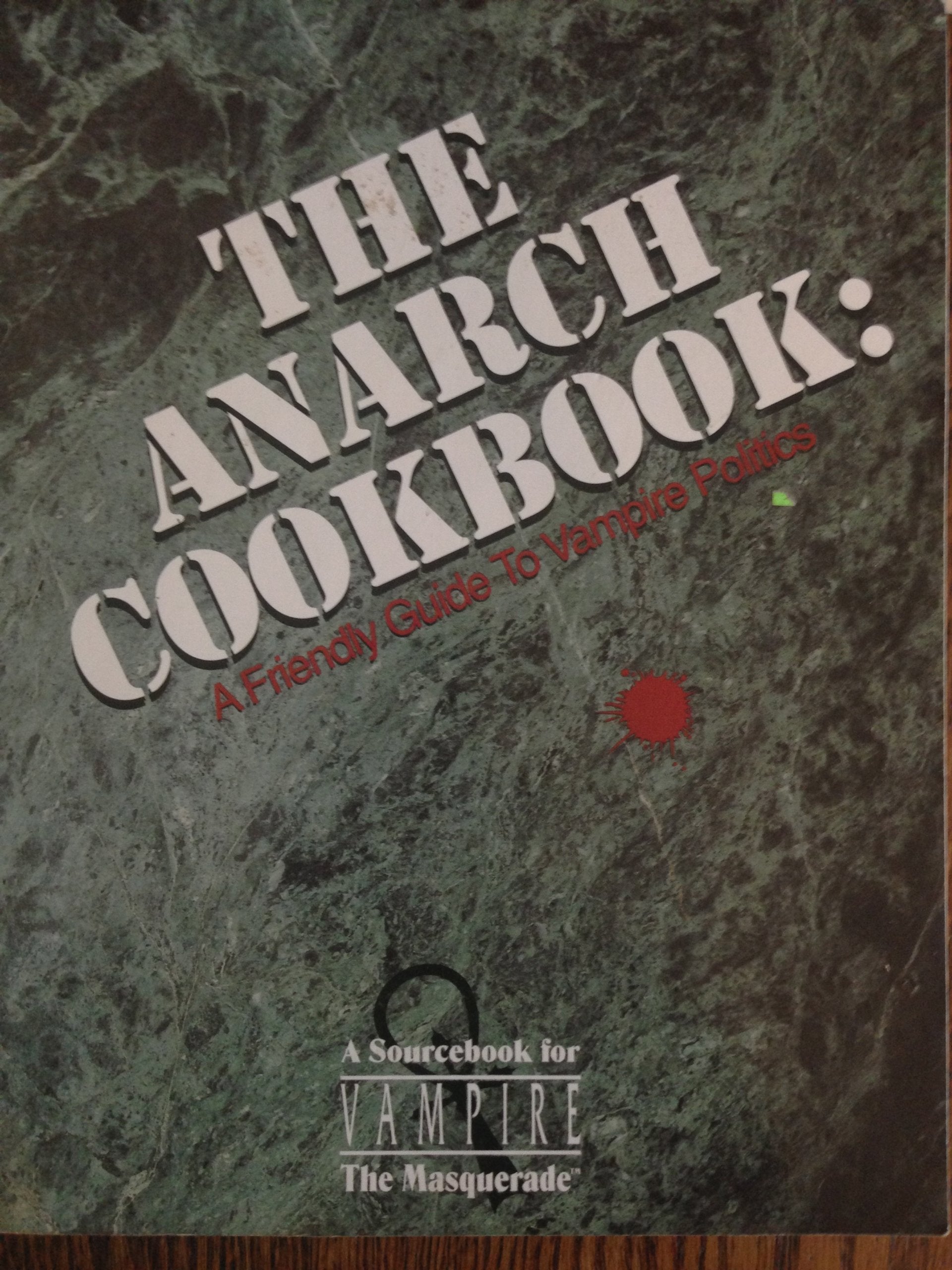The Anarch Cookbook: A Friendly Guide to Vampire Politics Leisure & Fun