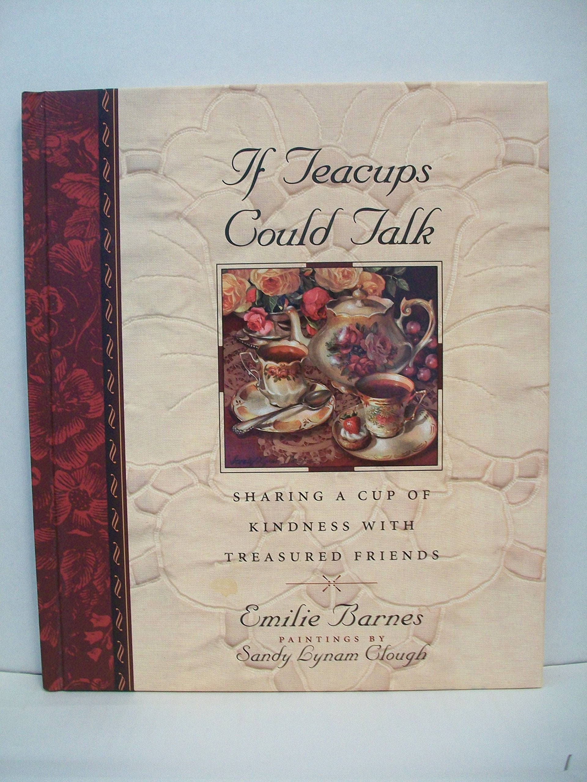 If Teacups Could Talk: Sharing a Cup of Kindness with Treasured Friends Religion & Esotericism