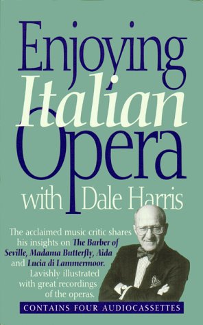 Enjoying Italian Opera With Dale Harris Arts & Music