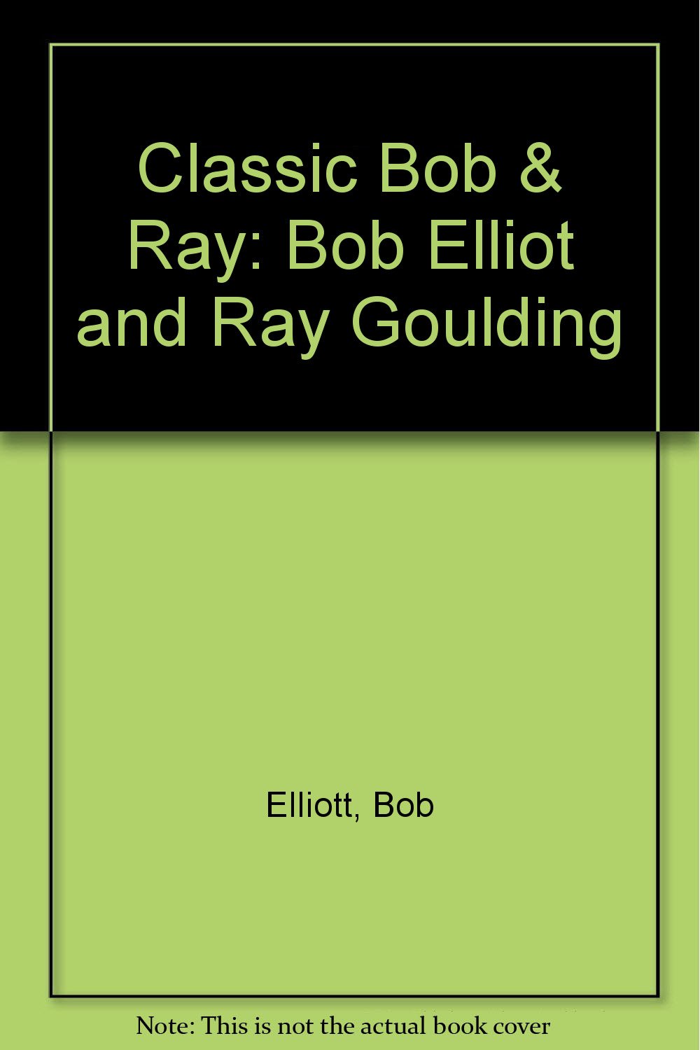 Classic Bob & Ray: Bob Elliot and Ray Goulding (1) Contemporary literature