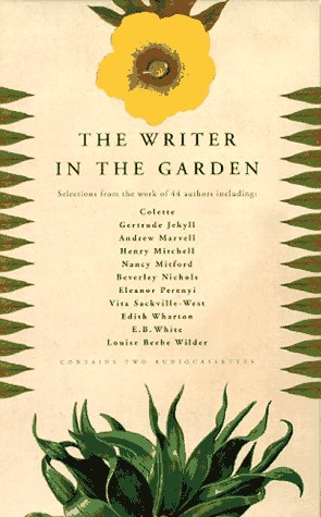 The Writer in the Garden: Selections from the Work of 44 Authors Garden & Plants