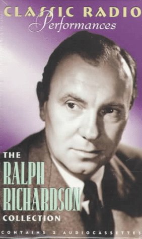 Classic Radio Performances: The Ralph Richardson Collection Drama