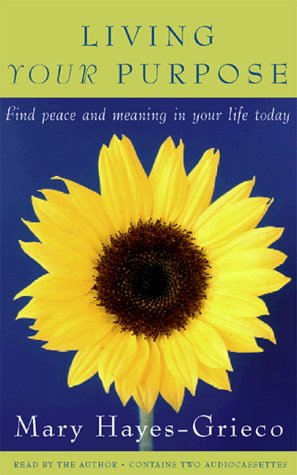 Living Your Purpose: Find Peace and Meaning in Your Life Today Religion & Esotericism