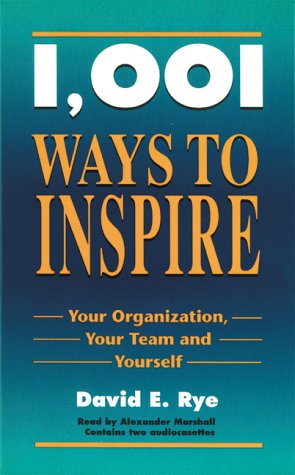 1,001 Ways to Inspire: Your Organization, Your Team and Yourself Business, Finance & Career