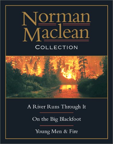 Norman Maclean Collection: A River Runs Throught It, on the Big Blackfoot, Young Men & Fire Politics & History