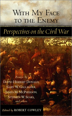With My Face to the Enemy: Perspectives on the Civil War Politics & History