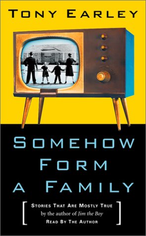 Somehow Form a Family: Stories That Are Mostly True Essays & Short Stories