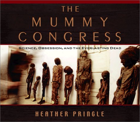 The Mummy Congress: Science, Obsession and the Everlasting Dead Social Sciences