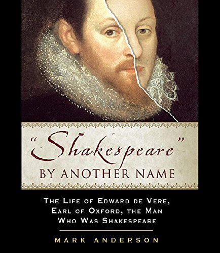 Shakespeare by Another Name: The Life of Edward De Vere, Earl of Oxford, The Man Who Was Shakespeare Contemporary literature Books