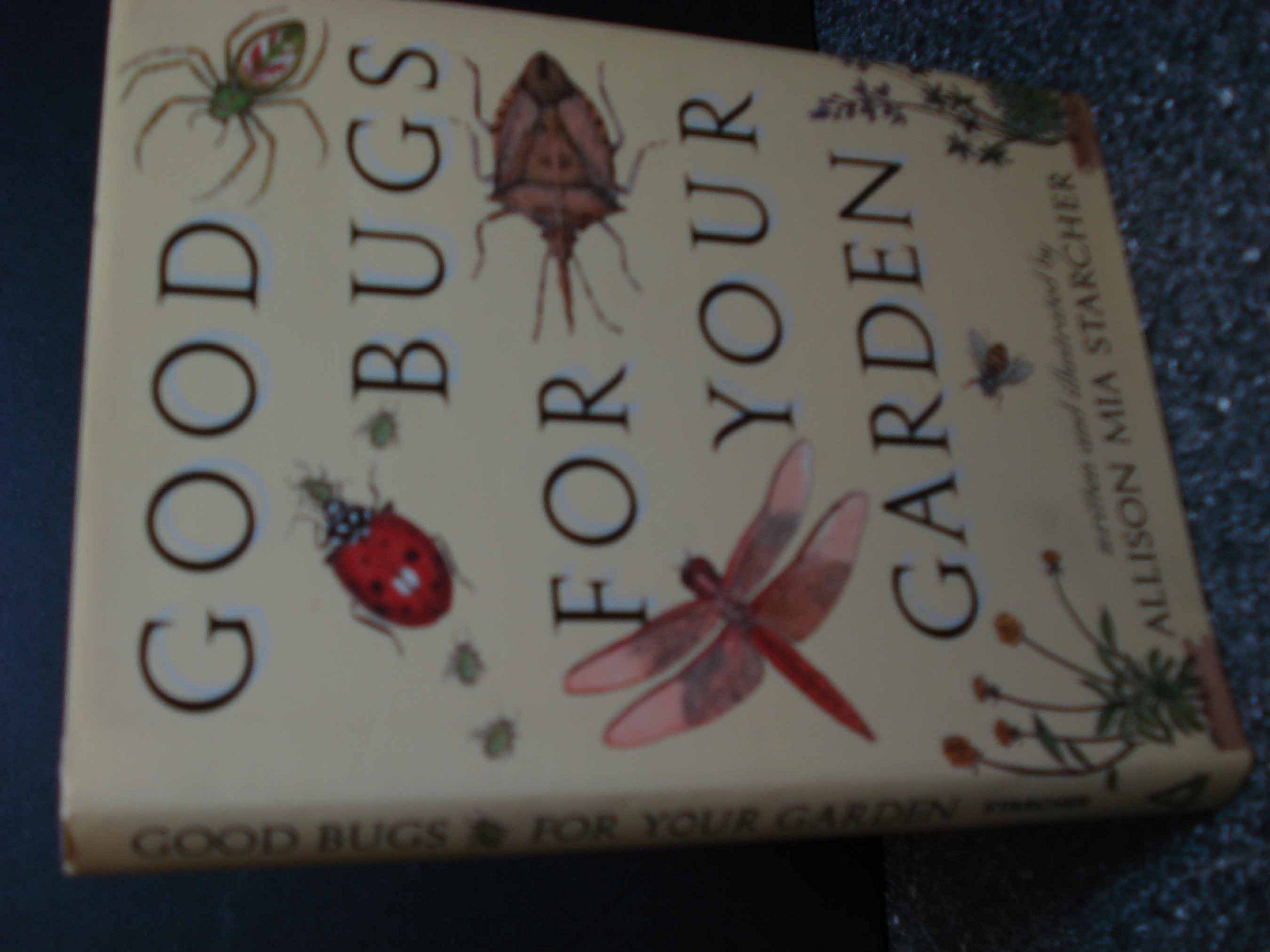 Good Bugs for Your Garden Garden & Plants