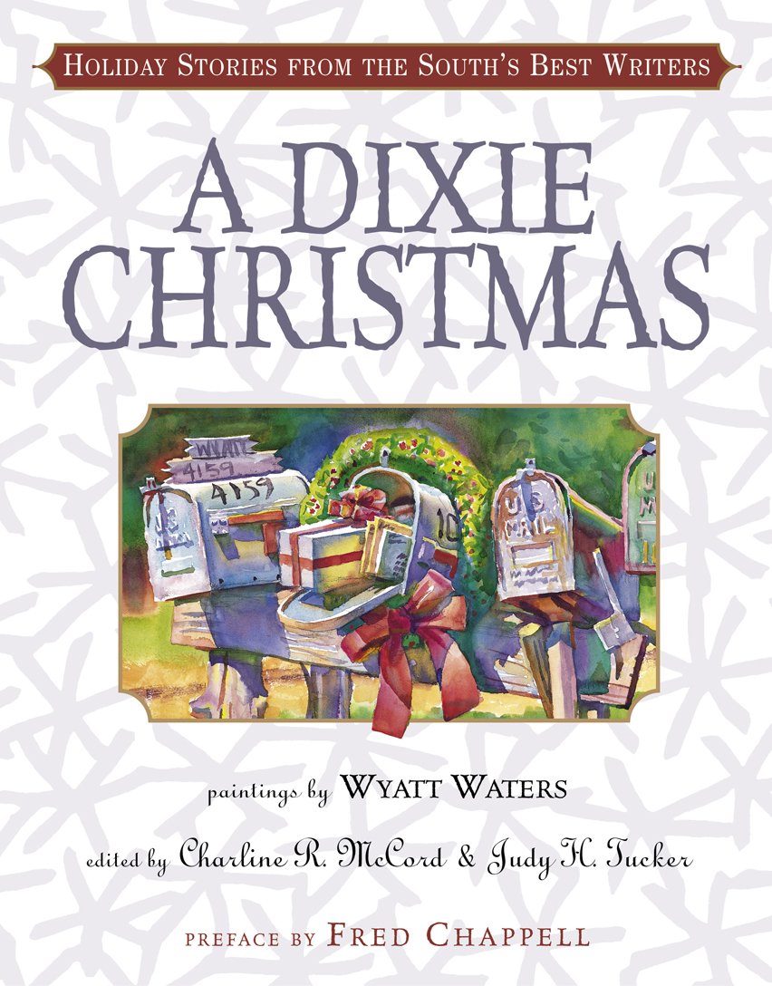 A Dixie Christmas: Holiday Stories from the South's Best Writers Contemporary literature