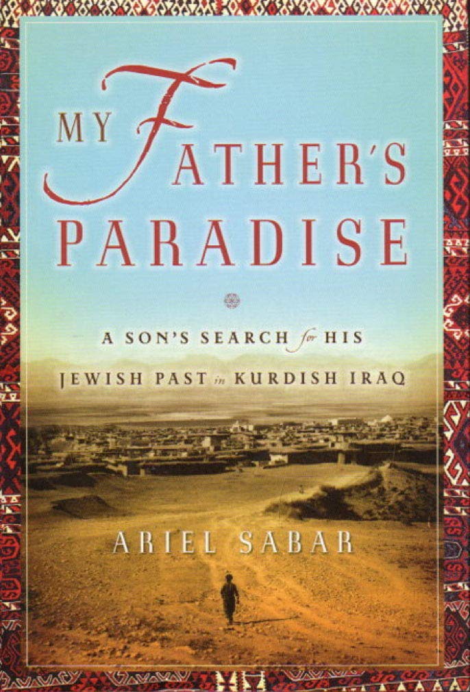 My Father's Paradise: A Son's Search for His Jewish Past in Kurdish Iraq book