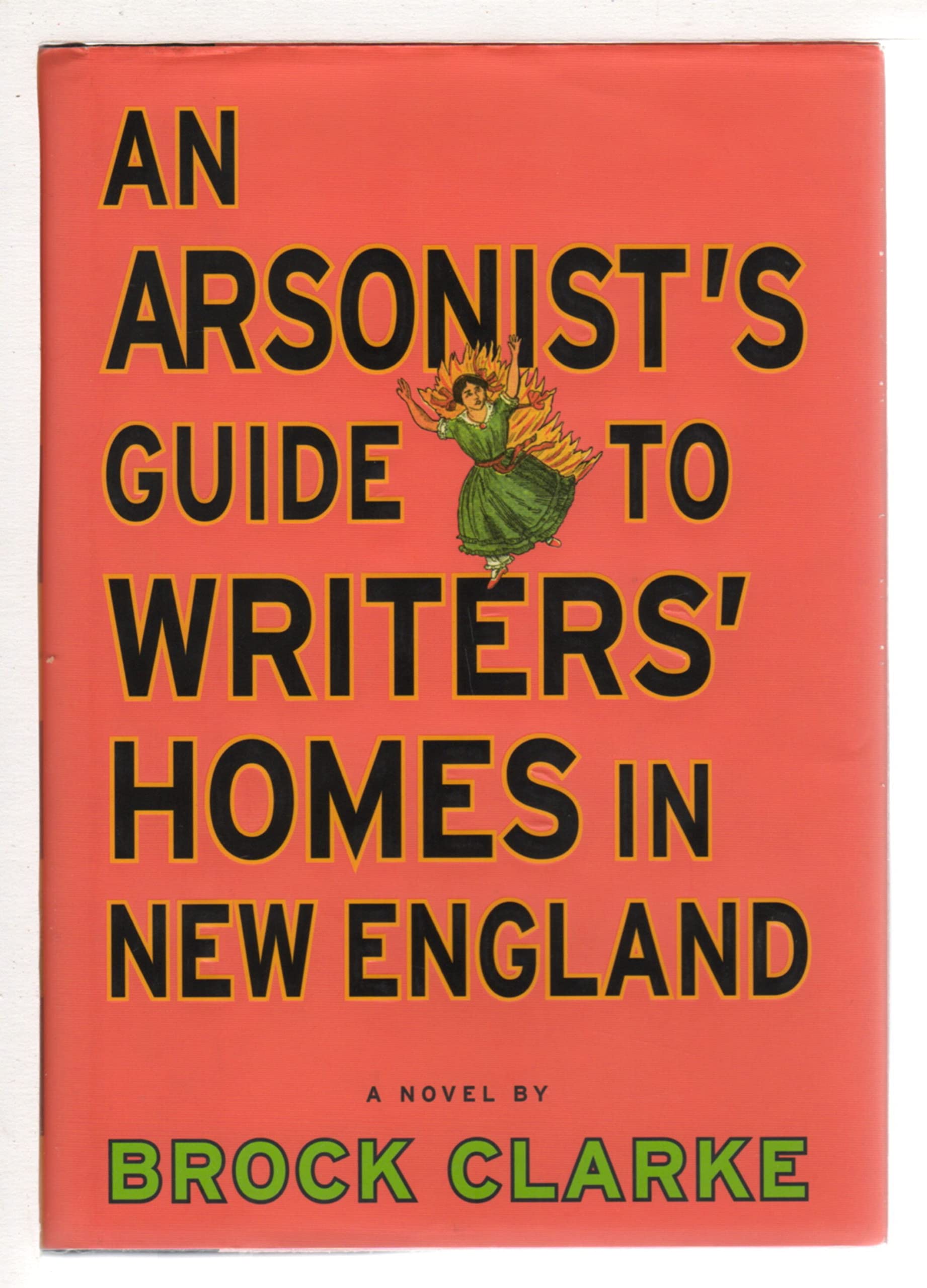 An Arsonist's Guide to Writers' Homes in New England Contemporary literature