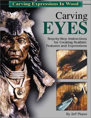 Carving Eyes: Step-By-Step Instructions for Creating Realistic Features and Expressions (Carving Expressions in Wood S.) Film, Art & Culture