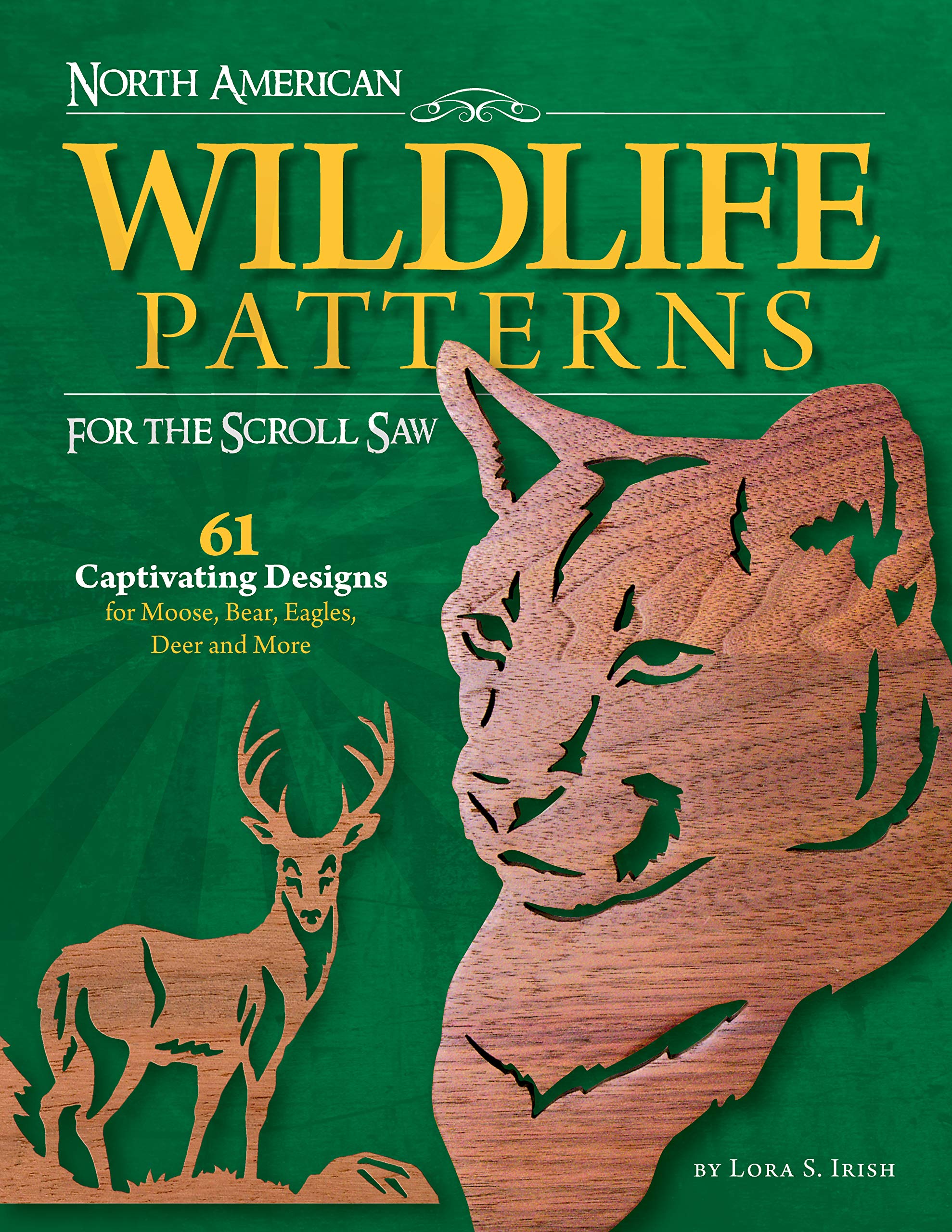 North American Wildlife Patterns for the Scroll Saw: 61 Captivating Designs for Moose, Bear, Eagles, Deer and More Business & Technology