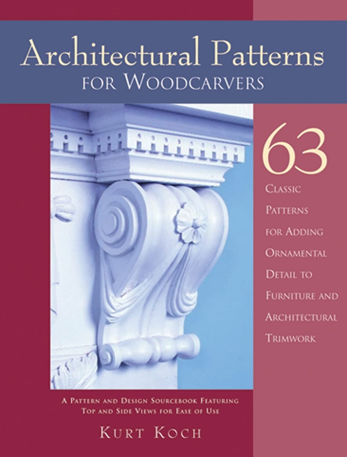 Architectural Patterns for Woodcarvers: 63 Classic Patterns for Adding Detail to Mantels Archways, Entrance Ways, Chair Backs, Bed Frames, Window ... Ways, Chair Backs, Bed Frames, Window Frames Architecture