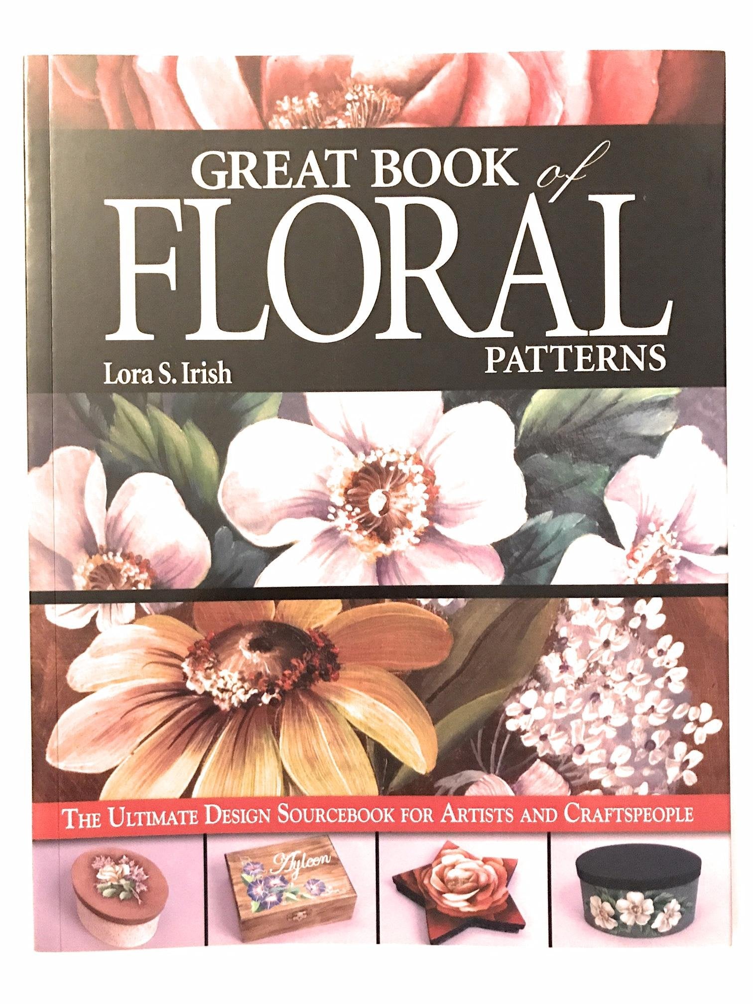 Great Book Of Floral Patterns: The Ultimate Design Sourcebook For Artists And Craftspeople Hobbies & Crafts