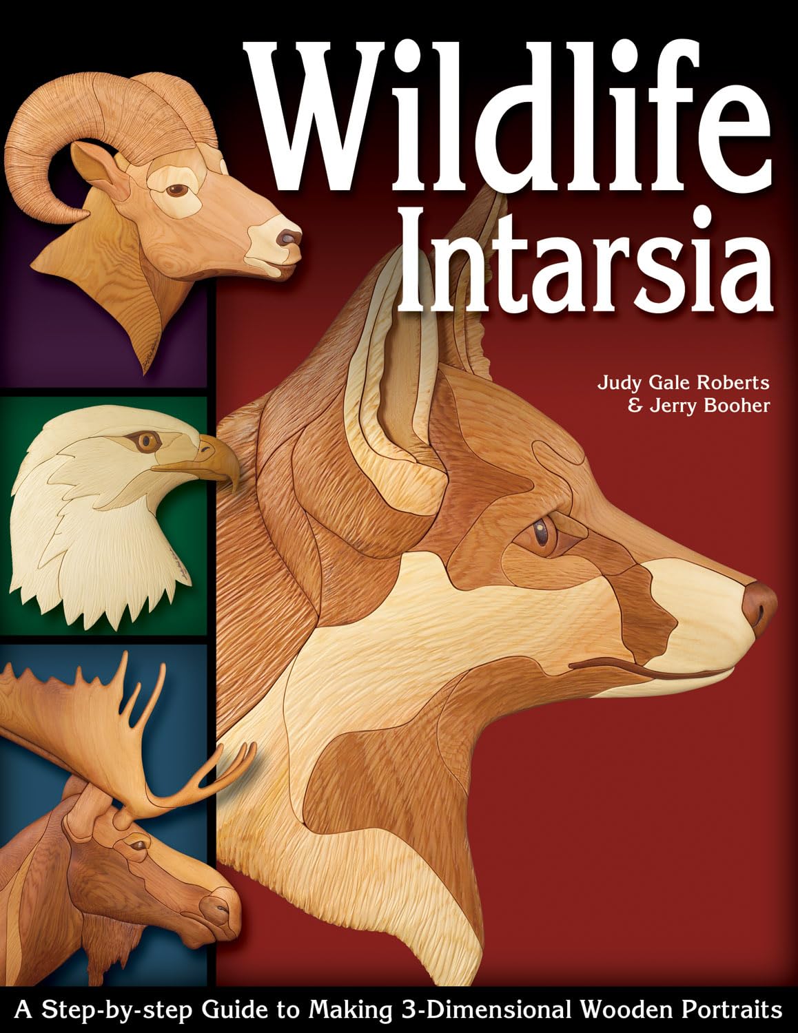 Wildlife Intarsia: A Step-by-Step Guide To Making 3-Dimensional Wooden Portraits Hobbies & Crafts