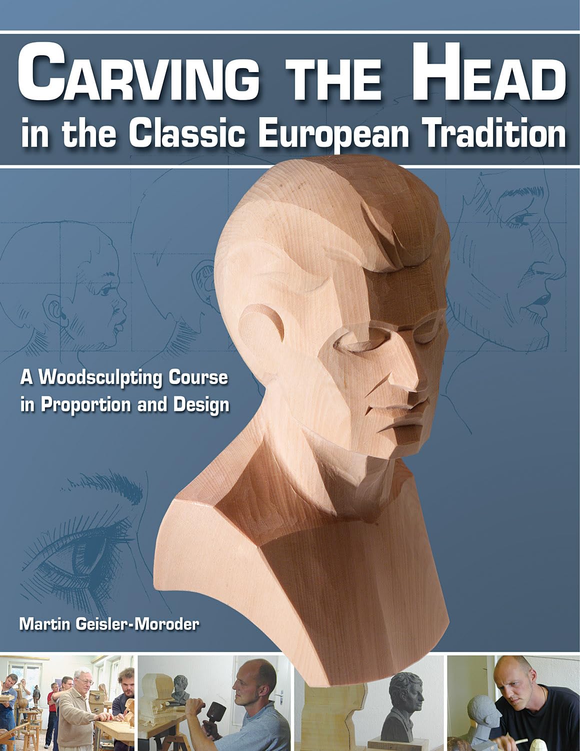 Carving the Head in the Classic European Tradition: A Woodsculpting Course in Proportion and Design Film, Art & Culture