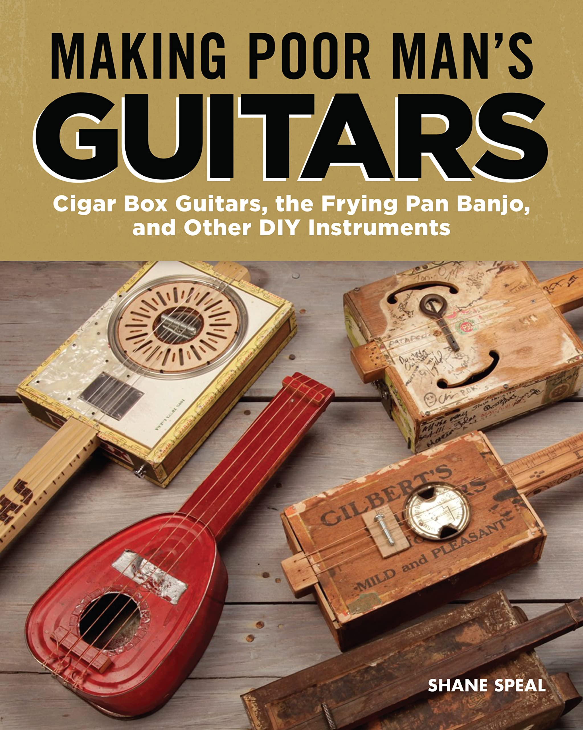 Making Poor Man's Guitars: Cigar Box Guitars, the Frying Pan Banjo, and Other DIY Instruments Social Sciences