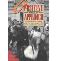 A Positive Steps Approach: A Parent's Guide to Teaching Youths to Be Responsible for Today! Parents & Children