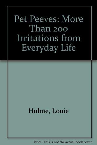 Pet Peeves: More Than 200 Irritations from Everyday Life Books