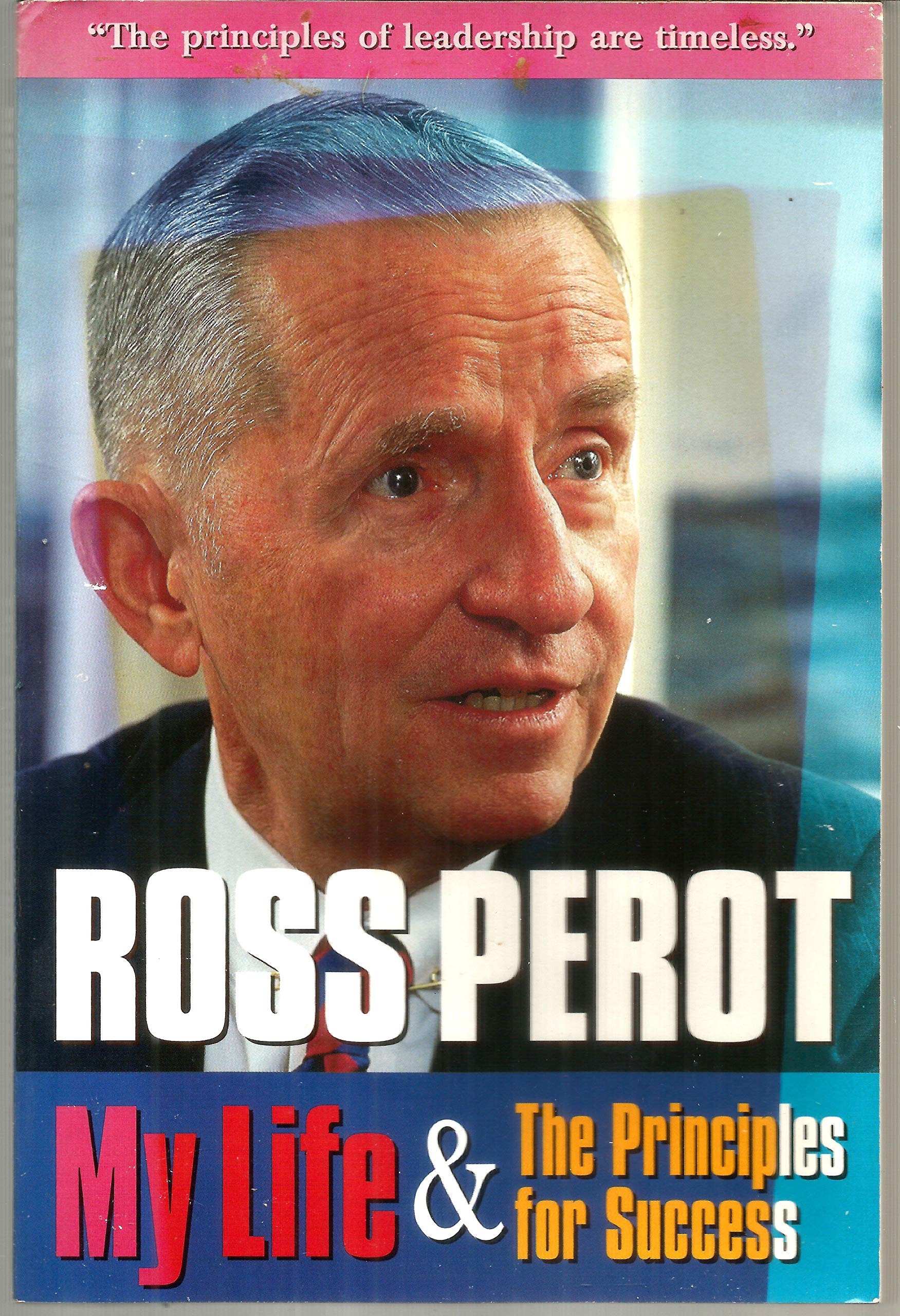 Ross Perot: My Life & the Principles for Success Politics & History