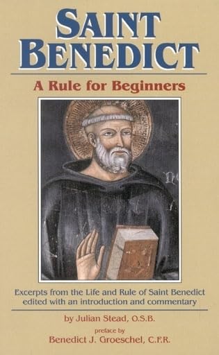 Saint Benedict: A Rule for Beginners : Excerpts from the Life and Rule of Saint Benedict: Selected Writings from the Rule with a Commentary Politics & Society