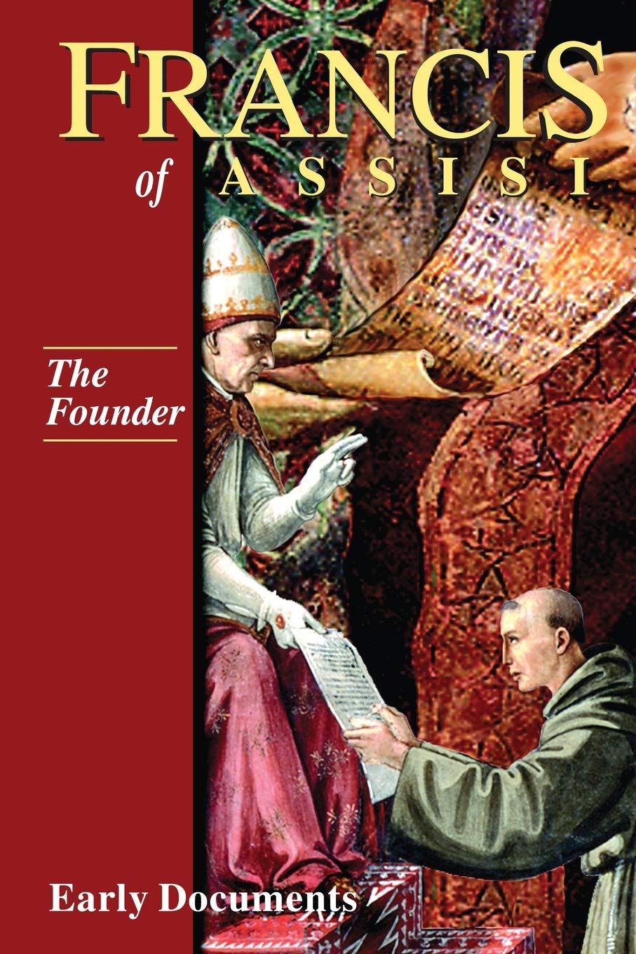 The Founder, Francis of Assisi: Early Documents: Volume II Memories
