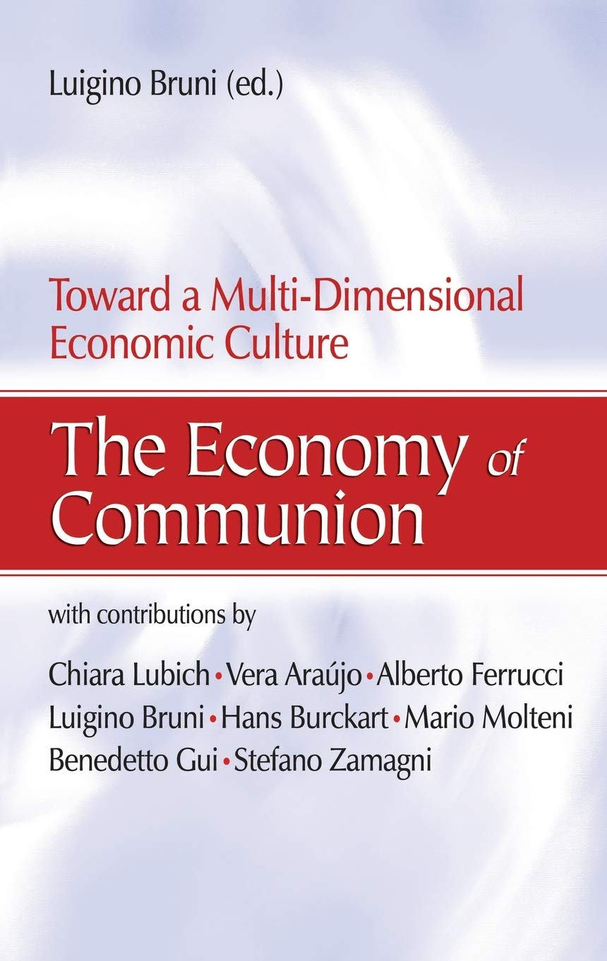 The Economy of Communion: Toward a Multi-Dimensional Economic Culture Business, Finance & Career