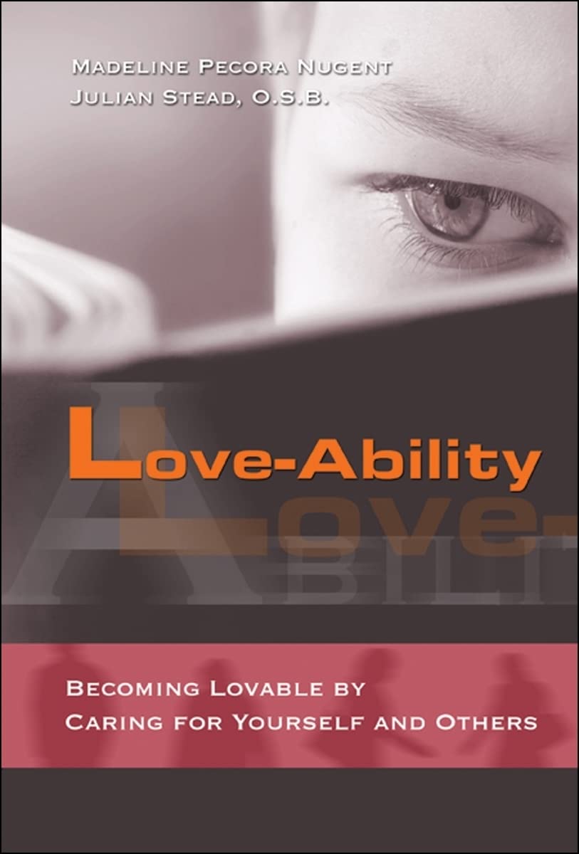 Love-Ability: Becoming Lovable by Caring for Yourself and Others book