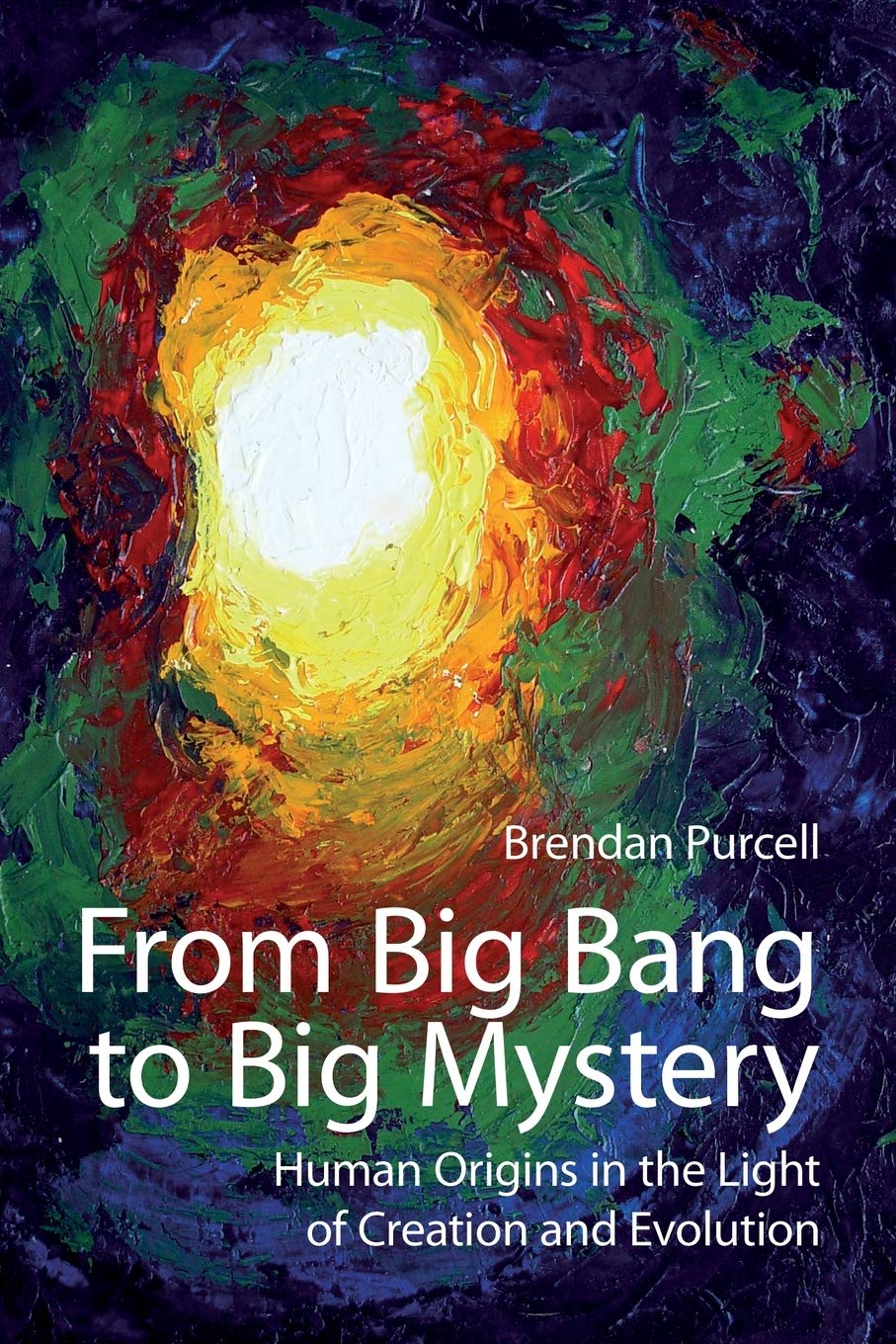 From Big Bang to Big Mystery: Human Origins in the Light of Creation and Evolution Religion & Esotericism