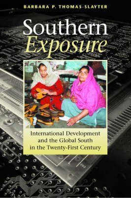 Southern Exposure: International Development and the Global South in the Twenty-First Century book