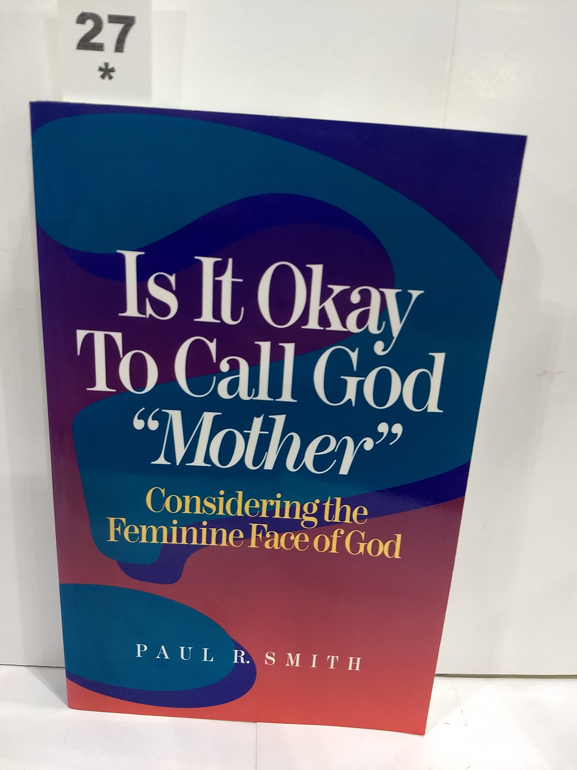 Is It Okay to Call God "Mother": Considering the Feminine Face of God Books