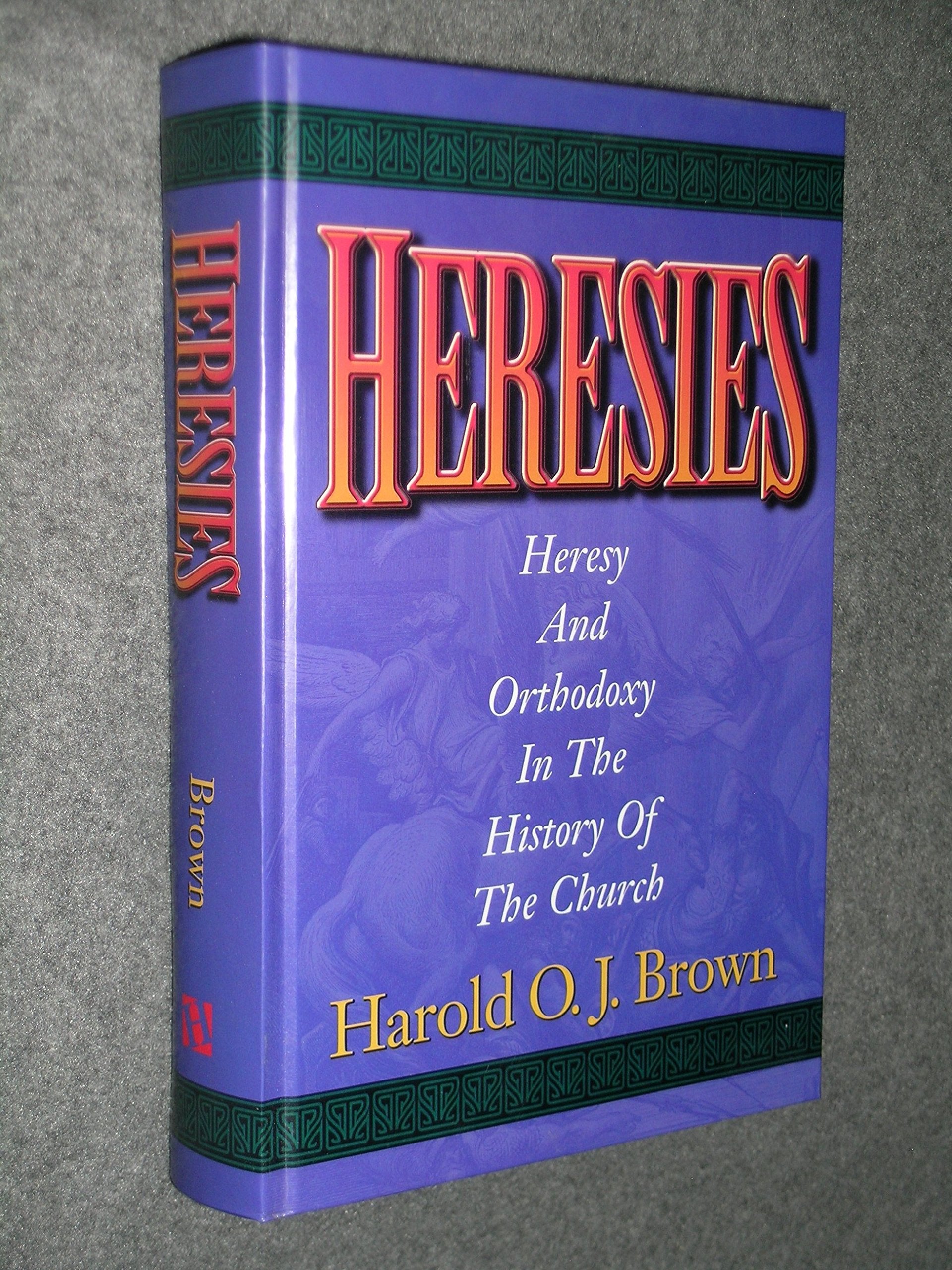 Heresies: Heresy and Orthodoxy in the History of the Church Philosophy