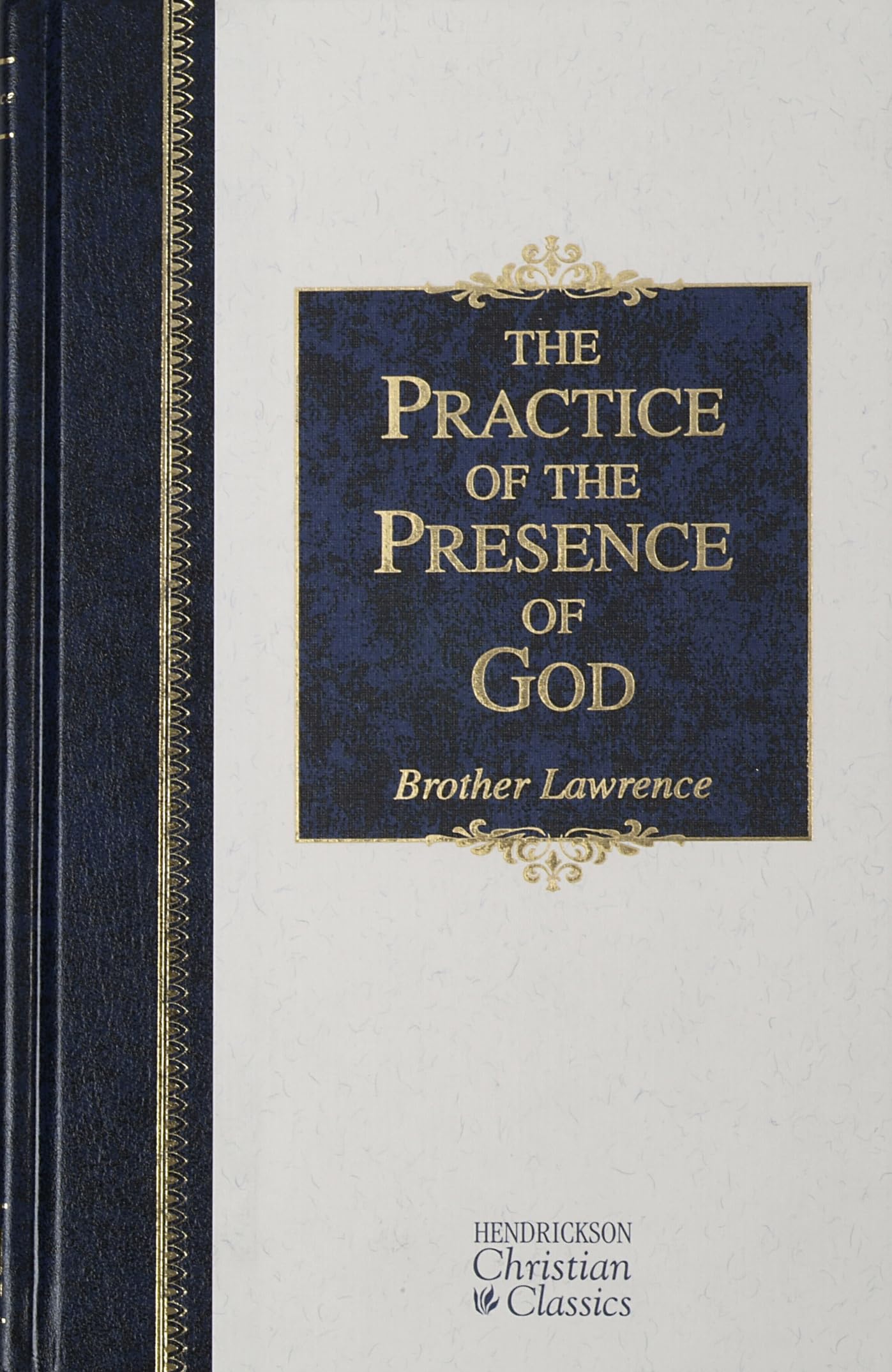 The Practice of the Presence of God: The Best Rule of Holy Life (Hendrickson Christian Classics) Religion & Esotericism