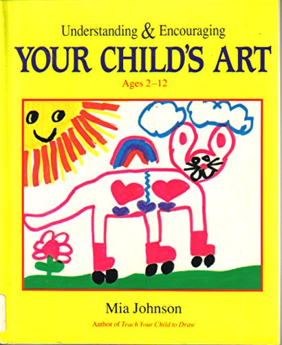 Understanding & Encouraging Your Child's Art: How to Enhance Confidence in Drawing Ages 2 to 12: How to Enhance Confidence in Drawing Ages 2-12 Arts & Music
