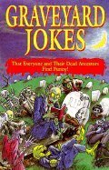 Graveyard Jokes: That Everyone and Their Dead Ancestors Find Funny! Non-fiction