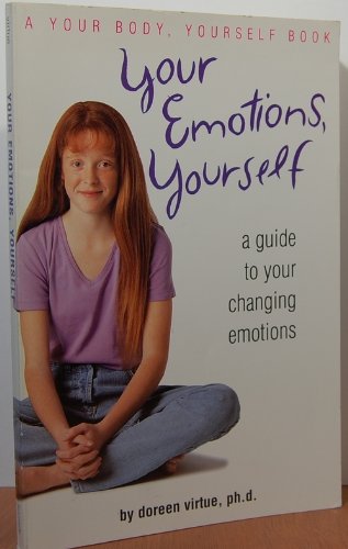 Your Emotions, Yourself: A Guide to Your Changing Emotions (Your Body, Your Self Book) Psychology