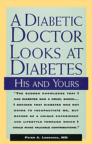 A Diabetic Doctor Looks at Diabetes: His and Yours Medicine