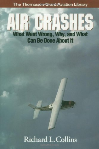 Air Crashes: What Went Wrong, Why, and What Can Be Done About It (Thomasson-Grant Aviation Library) Medicine