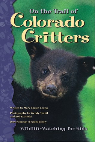 On the Trail of Colorado Critters: Wildlife-Watching for Kids book