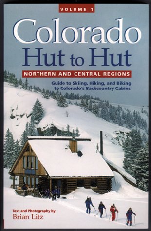 Colorado Hut to Hut: Northern and Central Regions Travel Guides