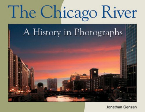 The Chicago River: A History of Photographs book