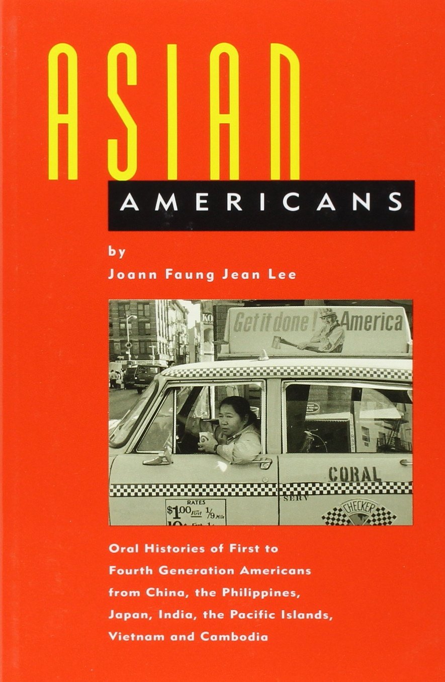 Asian Americans: Oral Histories of First to Fourth Generation Americans from China, the Philippines, Japan, India, the Pacific Islands, Vietnam and Books